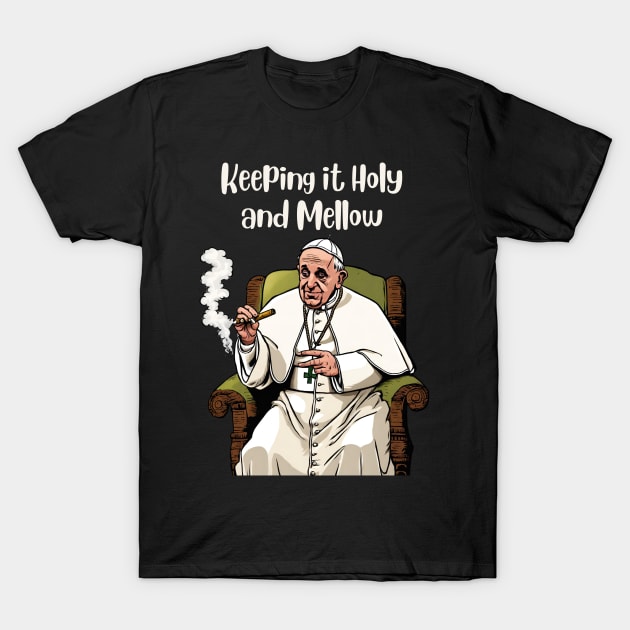 Pope Francis | Keeping it Holy and Mellow T-Shirt by Klau